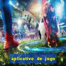 aplicativo de jogo pra ganhar dinheiro